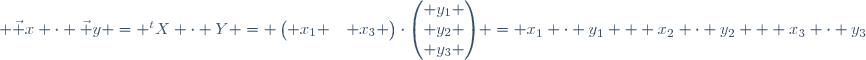  \vec x \cdot \vec y = {}^tX \cdot Y = \begin{pmatrix} x_1 & x_2 & x_3 \end{pmatrix}\cdot\begin{pmatrix} y_1 \\ y_2 \\ y_3 \end{pmatrix} = x_1 \cdot y_1 + x_2 \cdot y_2 + x_3 \cdot y_3