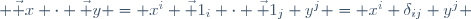  \vec x \cdot \vec y = x^i \vec 1_i \cdot \vec 1_j y^j = x^i \delta_{ij} y^j 