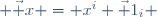  \vec x = x^i \vec 1_i 