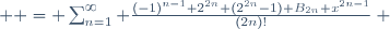 
\begin{align}
\tan x & {} = \sum_{n=1}^\infty \frac{(-1)^{n-1} 2^{2n} (2^{2n}-1) B_{2n} x^{2n-1}}{(2n)!} \\
& {} = x + \frac{x^3}{3} + \frac{2 x^5}{15} + \frac{17 x^7}{315} + \cdots, \qquad \text{pour } |x| < \frac {\pi} {2}
\end{align}
