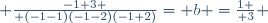  {-1+3 \over (-1-1)(-1-2)(-1+2)}= b ={1 \over 3} 