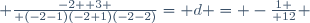  {-2 +3 \over (-2-1)(-2+1)(-2-2)}= d = -{1 \over 12} 