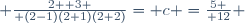  {2 +3 \over (2-1)(2+1)(2+2)}= c ={5 \over 12} 