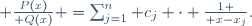  {P(x)\over Q(x)} =\sum_{j=1}^n c_j \cdot {1 \over {x-x_j}}\ .