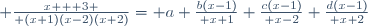  {x + 3 \over (x+1)(x-2)(x+2)}= a+{b(x-1)\over x+1}+{c(x-1)\over x-2}+{d(x-1)\over x+2}