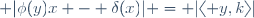  |\phi(y)x - \delta(x)| = |\langle y,k\rangle|