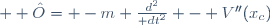   \hat{O}= -m \frac{d^{2}}{\mathrm dt^{2}} - V''(x_{c})
