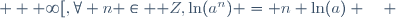 \forall a \in ]0 ; + \infty[,\ \forall n \in \mathbb Z,\ \ln(a^n) = n \ln(a) \quad 