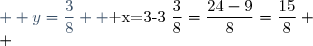\Longleftrightarrow \begin{cases}  & x=3-3\dfrac{3}{8}=\dfrac{24-9}{8}=\dfrac{15}{8} \\ &  y=\dfrac{3}{8}  \end{cases}