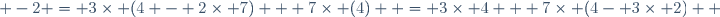  -2 = 3\times (4 - 2\times 7) + 7\times (4)  = 3\times 4\  +\  7\times (4- 3\times 2)  