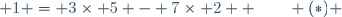  1 = 3\times 5 \ -\  7\times 2  \qquad (*) 