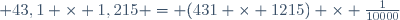  43,1 \times 1,215 = (431 \times 1215) \times \frac1{10000}