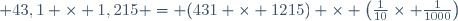  43,1 \times 1,215 = (431 \times 1215) \times \left(\frac1{10}\times \frac1{1000}\right)