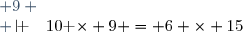 \begin{array}{|c|c|}\hline 10 & 6 \\ \hline 15 & 9 \\ \hline \end{array}\quad
10 \times 9 = 6 \times 15