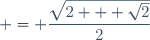 = \dfrac{\sqrt{2 + \sqrt{2}}}{2}