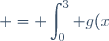 = \displaystyle\int_{0}^3 g(x)\text{d}x