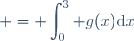  = \displaystyle\int_{0}^3 g(x)\text{d}x