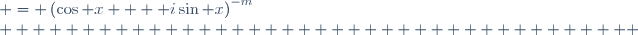 
\begin{alignat}{2}
     \left(\cos x + i\sin x\right)^{n} & = \left(\cos x + \mathrm i\sin x\right)^{-m}\\
                                       & = \frac{1}{\left(\cos x + \mathrm i\sin x\right)^{m}}\\
                                       & = \frac{1}{\left(\cos mx + \mathrm i\sin mx\right)}\\
                                       & = \cos\left(mx\right) - \mathrm i\sin\left(mx\right)\\
                                       & = \cos\left(-mx\right) + \mathrm i\sin\left(-mx\right)\\
                                       & = \cos\left(nx\right) + \mathrm i\sin\left(nx\right).
\end{alignat}
