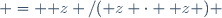  = \mathbf z /(\mathbf z \cdot \mathbf z ) 