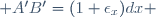  A'B'=(1+\epsilon_x)\ dx \,