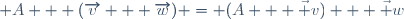 \left(\forall A \in \cal{E}\right) \, (\forall (\overrightarrow{v} \, , \, \overrightarrow{w}) \in E^2) \; A + (\overrightarrow{v} + \overrightarrow{w}) = (A + \vec v) + \vec w