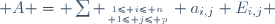  A = \sum _{1\leqslant i\leqslant n\atop 1\leqslant j\leqslant p} a_{i,j} E_{i,j} 
