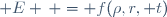  E \, = f(\rho,r, t)