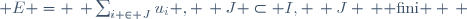  E = \left\{ \sum_{i \in J}u_{i} , \, J \subset I, \, J \, \mathrm{ fini } \, \right\}