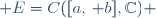  E=C([a,\, b],\mathbb{C}) 