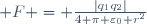  F = \frac{\left|q_1q_2\right|}{4 \pi \varepsilon_0 r^2}