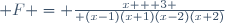  F = {x + 3 \over (x-1)(x+1)(x-2)(x+2)}