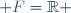  F=\R 