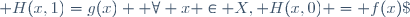  \forall x \in X, H(x,0) = f(x)\; \mbox{et}\; H(x,1)=g(x) 