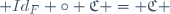 Id_F \circ \mathfrak{C} = \mathfrak{C} 