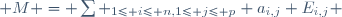  M = \sum _{1\le i\le n,\ 1\le j\le p} a_{i,j} E_{i,j} 