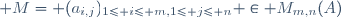  M= (a_{i,j})_{1\le i\le m,\ 1\le j\le n} \in M_{m,n}(A)