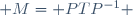  M= PTP^{-1} 