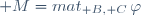  M=mat_{ B, C}\,\varphi