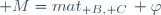  M=mat_{ B, C}\, \varphi