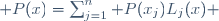  P(x)=\sum_{j=1}^n P(x_j)L_j(x) 
