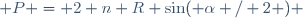  P = 2 n R \sin( \alpha / 2 ) \,