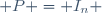  P = I_n 