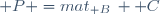  P =mat_{\mathcal B}\, \mathcal C