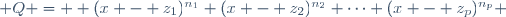  Q =  (x - z_1)^{n_1} (x - z_2)^{n_2} \cdots (x - z_p)^{n_p} 