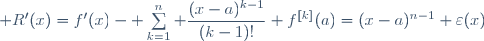  R'(x)=f'(x)- \sum\limits_{k=1}^n \dfrac{(x-a)^{k-1}}{(k-1)!} f^{[k]}(a)=(x-a)^{n-1} \varepsilon(x)