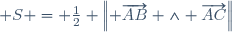  S = \frac12 \left\|{ \overrightarrow{AB} \wedge \overrightarrow{AC}}\right\|