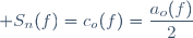  S_n(f)=c_o(f)=\dfrac{a_o(f)}{2}