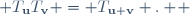  T_{\mathbf{u}}T_{\mathbf{v}} = T_{\mathbf{u}+\mathbf{v}} . \! 