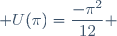  U(\pi)=\dfrac{-\pi^2}{12} 