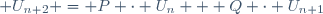  U_{n+2} = P \cdot U_n + Q \cdot U_{n+1}
